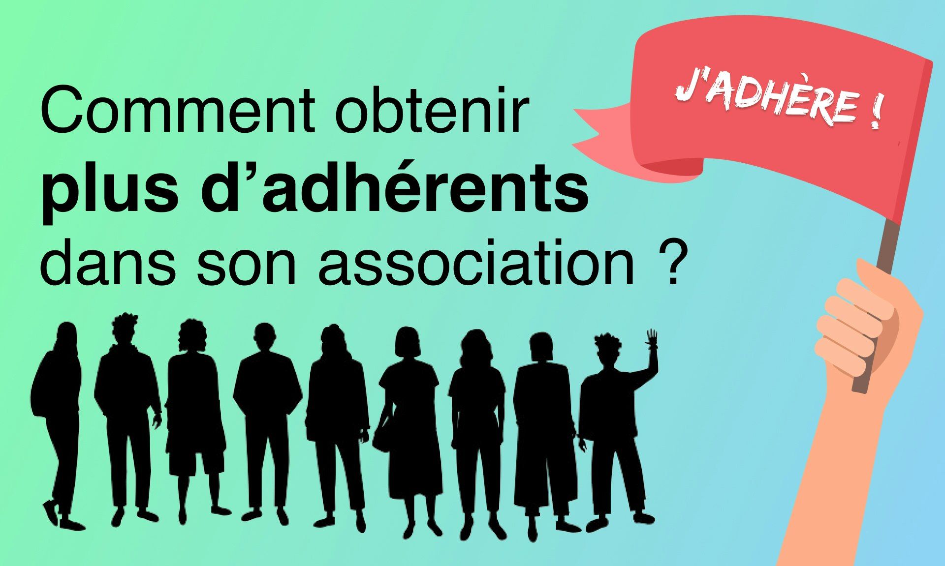 Comment avoir plus d'adhésions dans son association ?